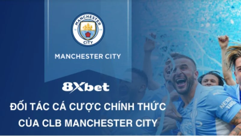 Khám phá sự kết hợp hoàn hảo giữa 8xbet và Manchester City 